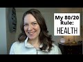 Biggest IMPACTS on my Health - 80/20 Rule