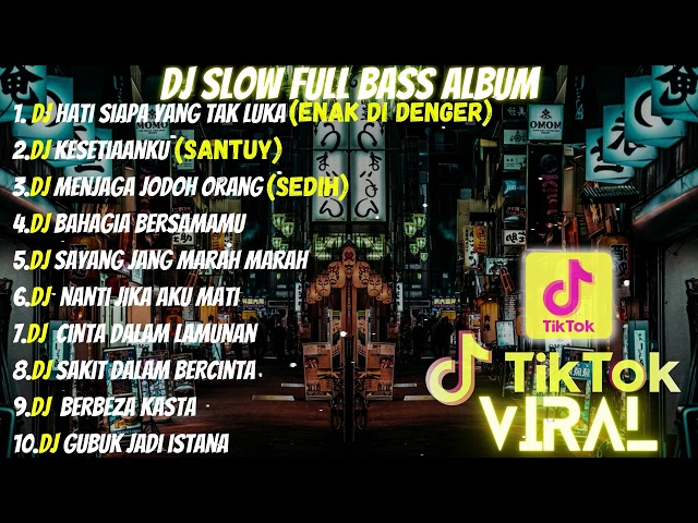 DJ FULL ALBUM & FULL BASS || DJ HATI SIAPA YANG TAK LUKA SLOW FULL BASS class=