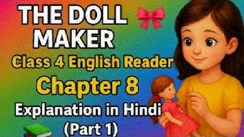 Class 4 🔥[Chapter 8💪 (The Doll Maker)] 💯 (English Reader) 👀 Explanation in Hindi 💥💥