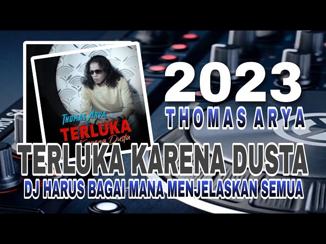 DJ TERLUKA KARENA DUSTA THOMAS ARYA ||REMIX TERBARU 2023 SLOW BASS class=