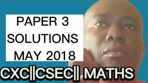 CXC||CSEC||MATHS MAY 2018 PAPER 3 QUESTION 1#dellymathsconcepts #cxcmaths
