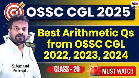 OSSC CGL 2025 🔥| TOP  ARITHMETIC from OSSC CGL PYQs 2022–2024 | Class 20 | Must Watch | 