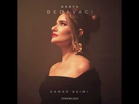 Derya Bedavacı   Dönebilsem