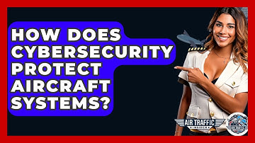 How Does Cybersecurity Protect Aircraft Systems? - Air Traffic Insider