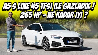 Audi A5 45 TFSI Quattro ile Gazladık / 265 Beygir / Top Sped  / Sportback Sline / Yakıt Tüketimi