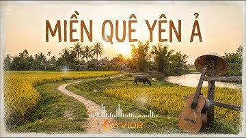 MIỀN QUÊ YÊN Ả - Playlist Đồng Quê Chữa Lành, Xua Tan Mọi Áp Lực Mệt Mỏi