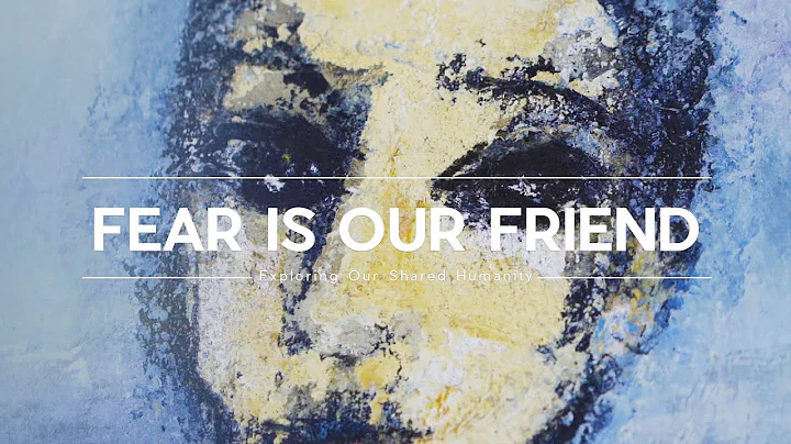 FEAR IS OUR FRIEND - We Are All Driven By Fear