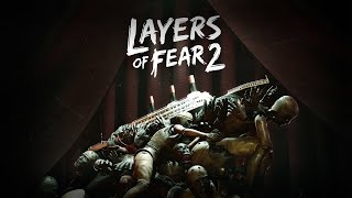 Layers of Fear 2/Начало игры, полное прохождение/Стрим без комментарий