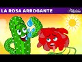 La Rosa Arrogante | Cuentos infantiles para dormir en Español