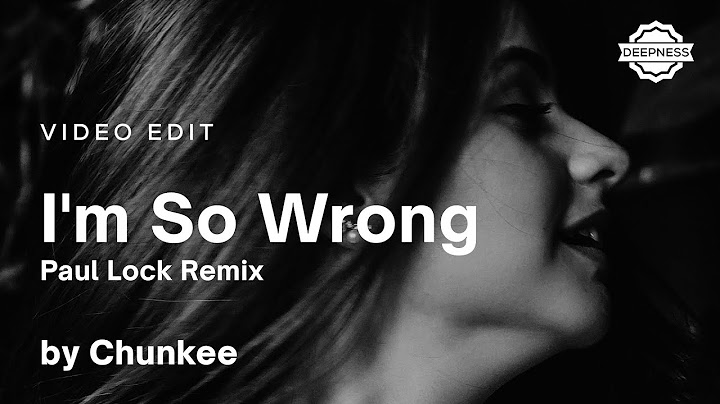 Chunkee - I'm So Wrong (Paul Lock Remix) | Video Edit