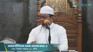 BERIMAN KEPADA HARI AKHIR BAG. 5 | Ust. Fadlan Akbar, Lc., MHI. Hafizhahullah