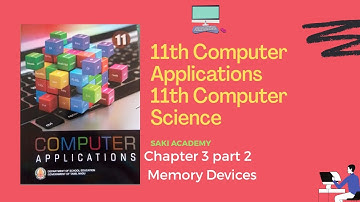 11th computer application chapter 3 | part 2 | memory devices | saki academy #computerapplication