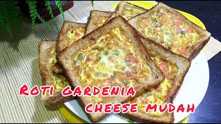 ROTI GARDENIA CHEESE MUDAH || cheese toast : 2021 ROTI GARDENIA CHEESE MUDAH || cheese toast : 2021