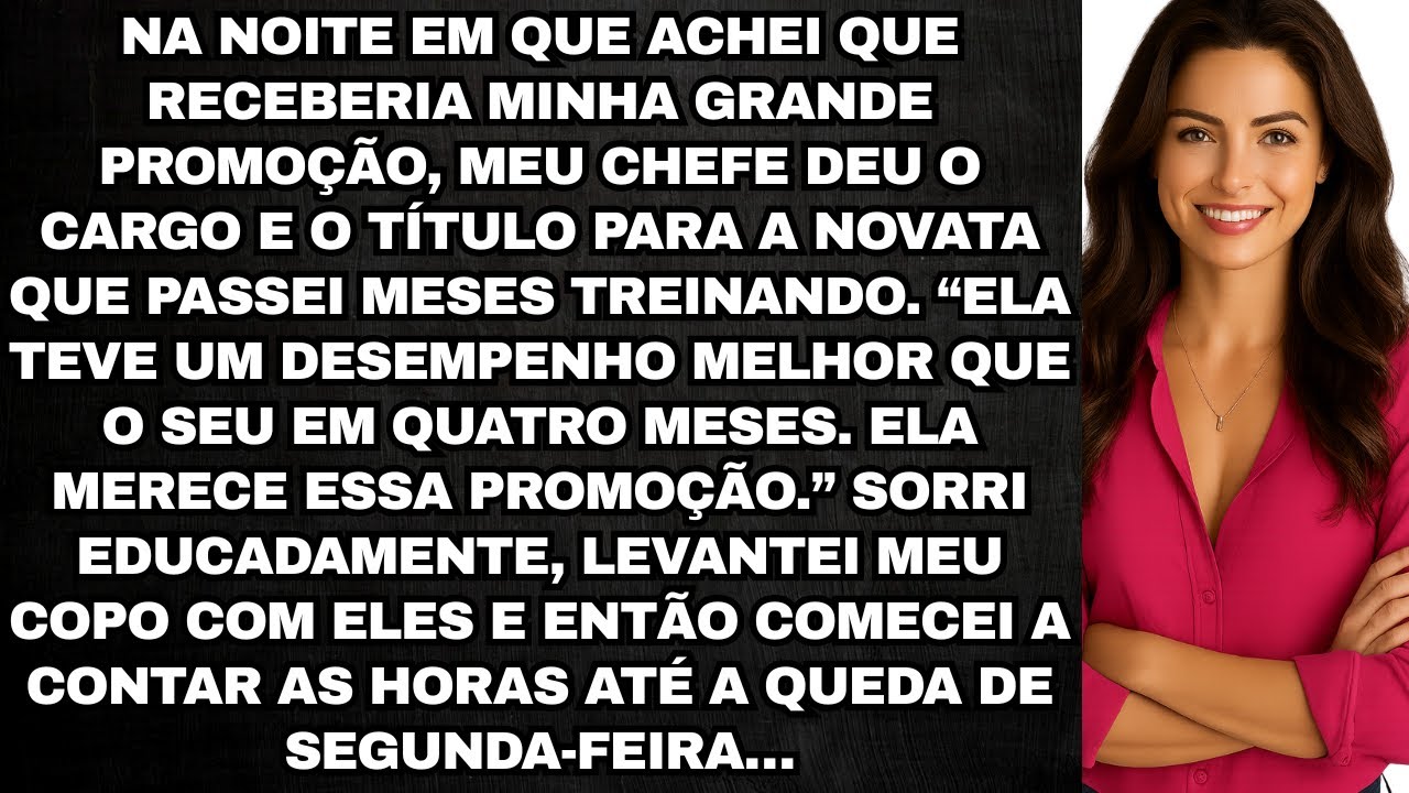 Meu chefe deu minha promoção e meu cargo para a novata, levantei meu copo e esperei até