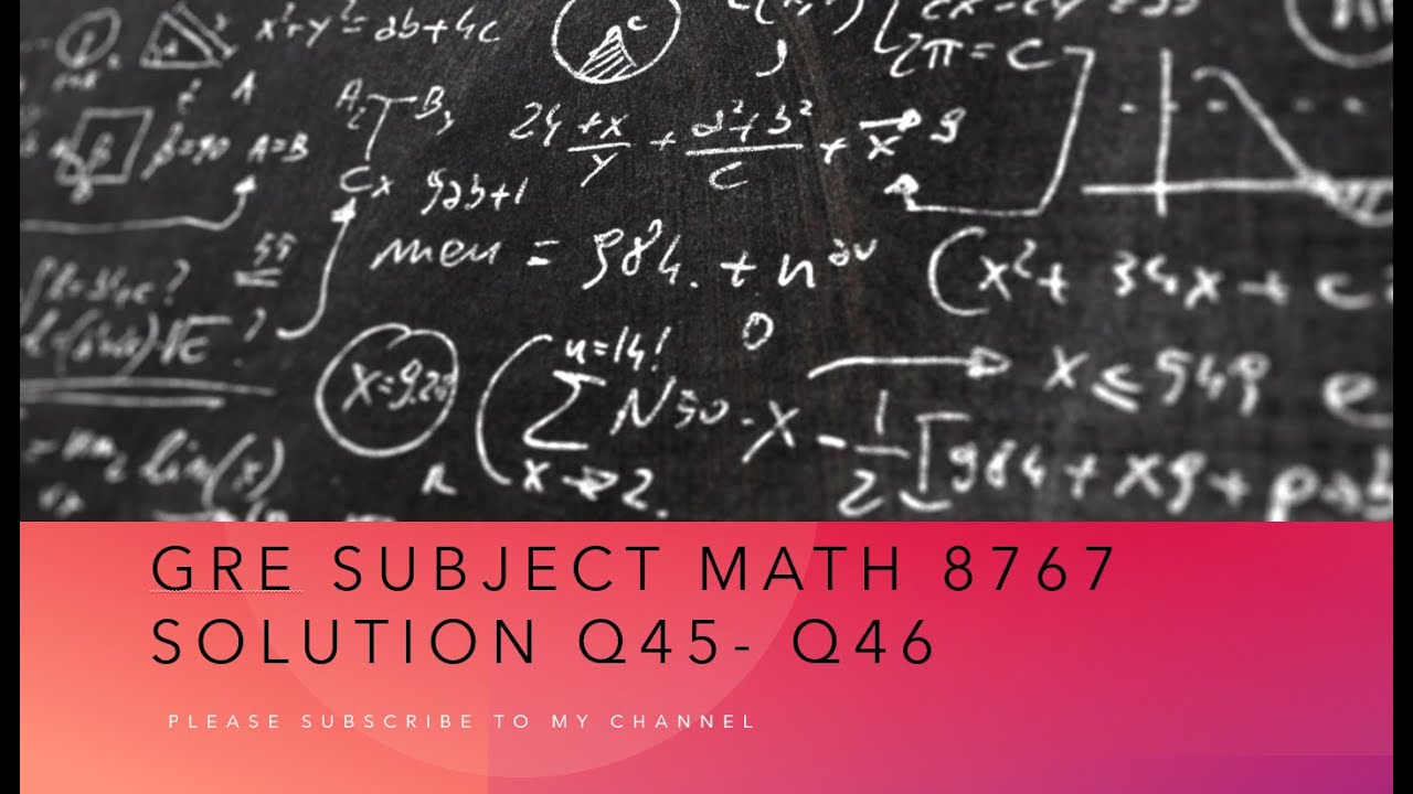 Gre subject Math 8767 solution Q45- Q46 - YouTube