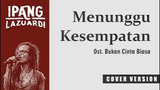 Ipang Lazuardi - Menunggu Kesempatan