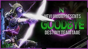 Nevi - "Goodbye" Destiny Teamtage by Wxltz & Chuck