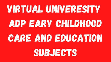 Virtual University ADP in Early Childhood Care and Education Subject-VU Associate Degree