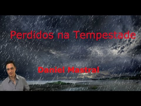 Daniel Mastral – Perdido na Tempestade