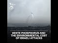 White phosphorus and the environmental cost of israeli attacks