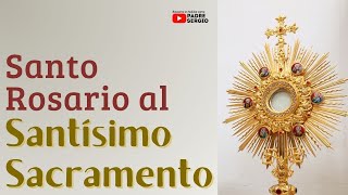 Santo Rosario al Santísimo Sacramento