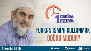 Furkan Ismini Kullanmak Doğru Mudur?Birfetva - Nureddin Yildiz