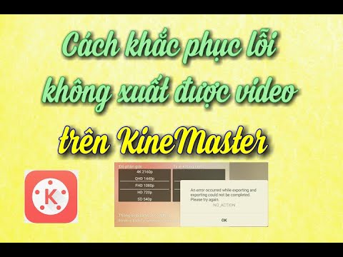 Cách khắc phục lỗi xuất video trên KineMaster