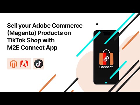 Sell your Adobe Commerce (Magento) Products on TikTok Shop with M2E Connect App
