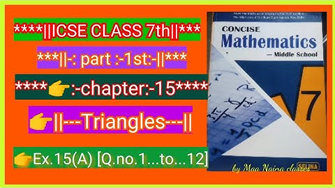 ICSE class 7th||chapter:-15 Triangle||Ex15(A)Q.no..1 To.... 11|| by Maa Naina classes||
