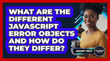 What Are The Different JavaScript Error Objects And How Do They Differ? - JavaScript Toolkit