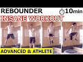 【10-min Trampoline Insane WORKOUT】Weight Loss & Jump Higher Training For Advanced | Rebounder HIIT