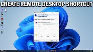 How To Create a Remote Desktop Connection Shortcut in Windows 11 & 10 - Easy Fix