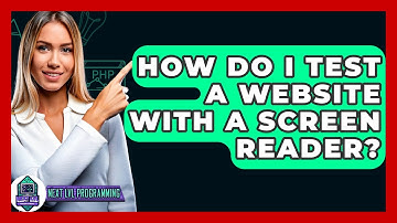 How Do I Test A Website With A Screen Reader? - Next LVL Programming