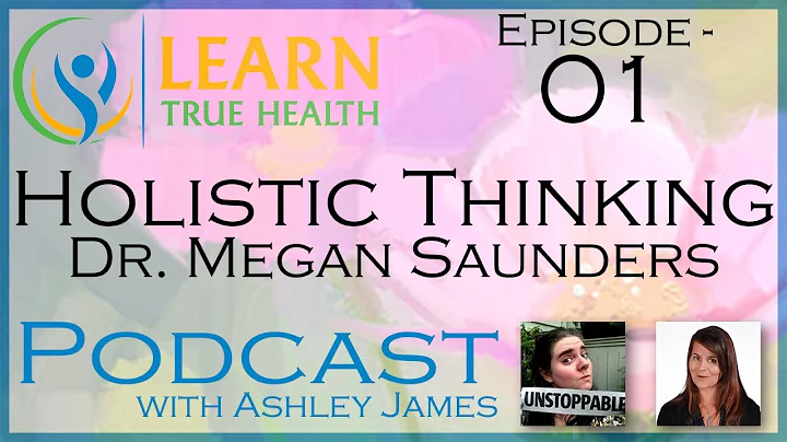 Holistic Thinking - Dr. Megan Saunders with Ashley...