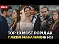 قائمة أفضل 10 مسلسلات درامية تركية شعبية في عام 2026