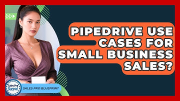 Pipedrive Use Cases For Small Business Sales? - Sales Pro Blueprint