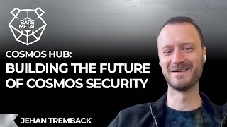 Cosmos Hub: Builiding the Future of Cosmos Security w/Jehan Tremback | Product Owner of Cosmos Hub