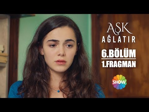 Aşk Ağlatır 6 Bölüm 1 Fragman