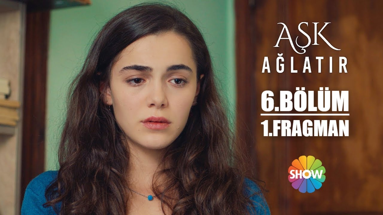 Aşk Ağlatır 6 Bölüm Fragmanı Videosu