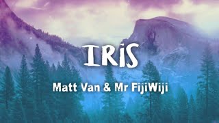 Matt Van \u0026 Mr FijiWiji - Iris (lyrics)