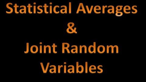 Random Processes 3: Statistical Averages & Joint Random Variables