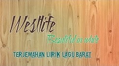 westlife beautiful in white Terjemahan lirik lagu BaRat - Durasi: 2:22. westlife beautiful in white Terjemahan lirik lagu BaRat - Durasi: 2:22.