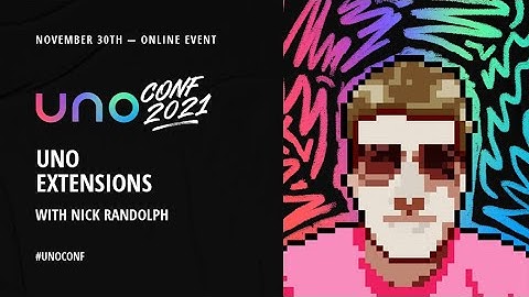 UnoConf 2021 - Uno Extensions with Nick Randolph