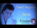 Yusuf harputlu  heval  yeni albm 2013  vindartv production