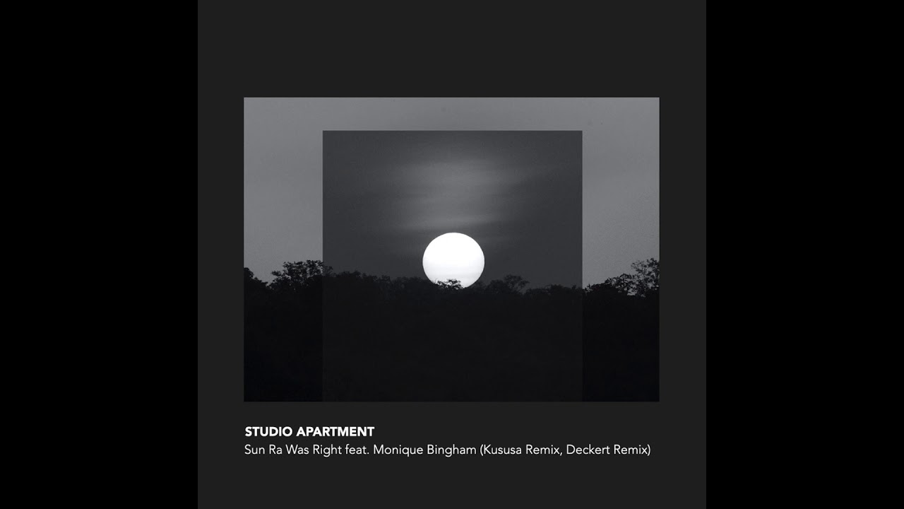Studio Apartment, Monique Bingham Sun Ra Was Right Kususa Remix