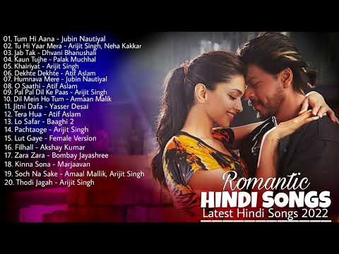 Romantic Hindi songs Arijit Singh Atif Aslam Jubin Nautiyal Bollywood songs