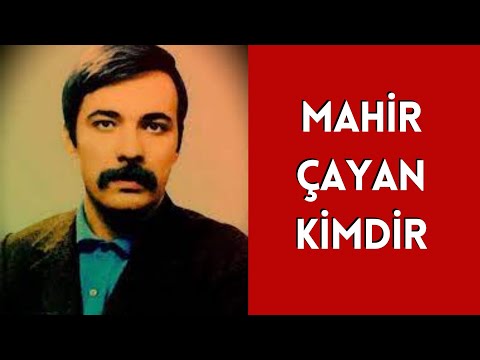 MAHİR ÇAYAN KİMDİR, HAYATI VE MÜCADELESİ