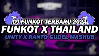 DJ FUNKOT X THAILAND UNITY X RANTO GUDEL MASHUP | DJ FUNKOT TERBARU 2024 FULL BASS KENCENG