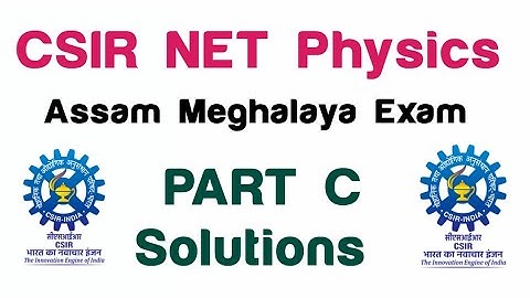 CSIR NET Physical Science | Assam Meghalaya | Part C Solutions ||✓