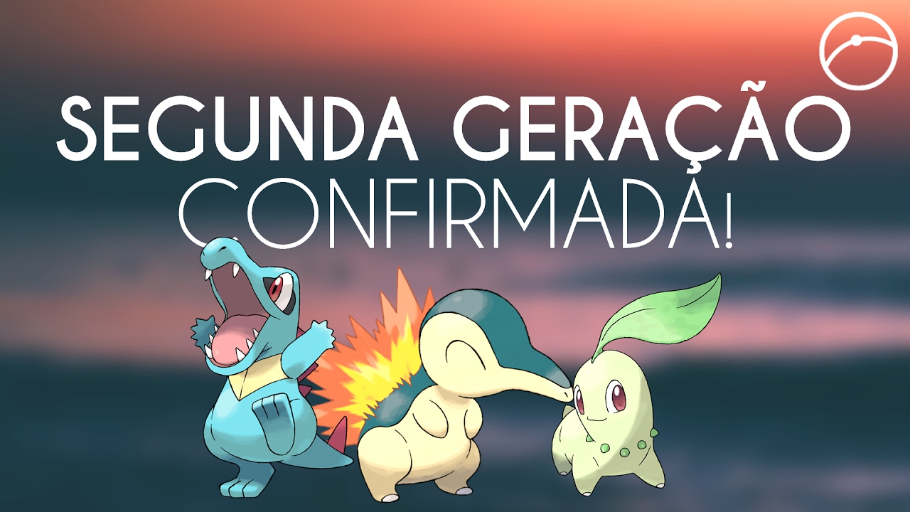 SEGUNDA GERAÇÃO CONFIRMADA!! POKÉMON GO